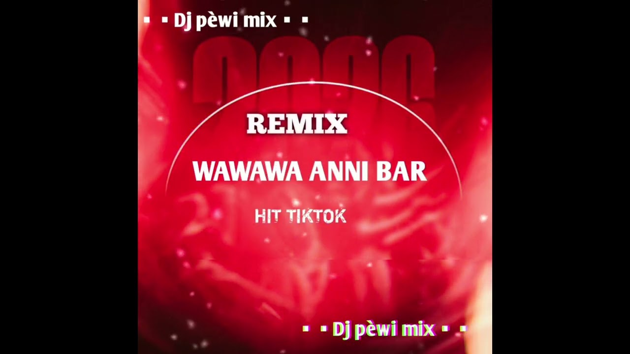 REMIX ☆WAWA ANNI BAR VIBE ••DJ PÈWI MIX ▪︎▪︎