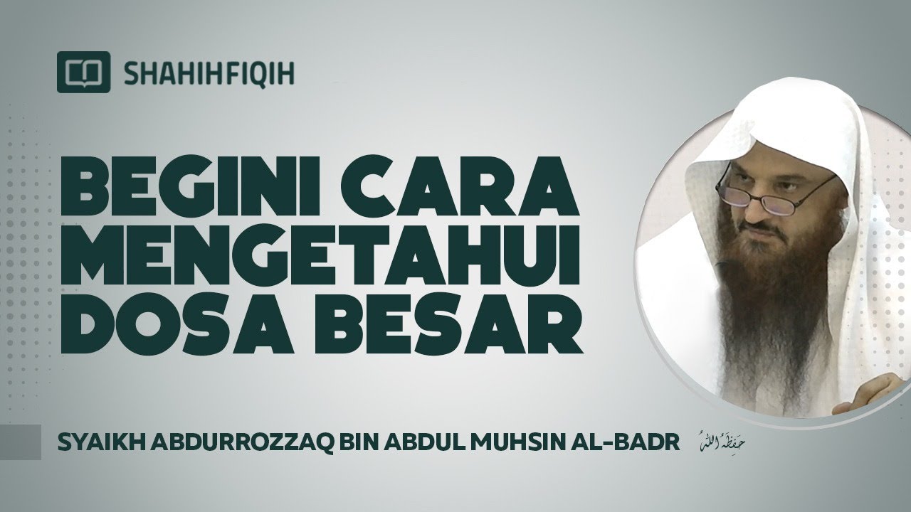 Begini Cara Mengetahui Dosa Besar - Syaikh Abdurrozzaq bin Abdul Muhsin Al-Badr #nasehatulama