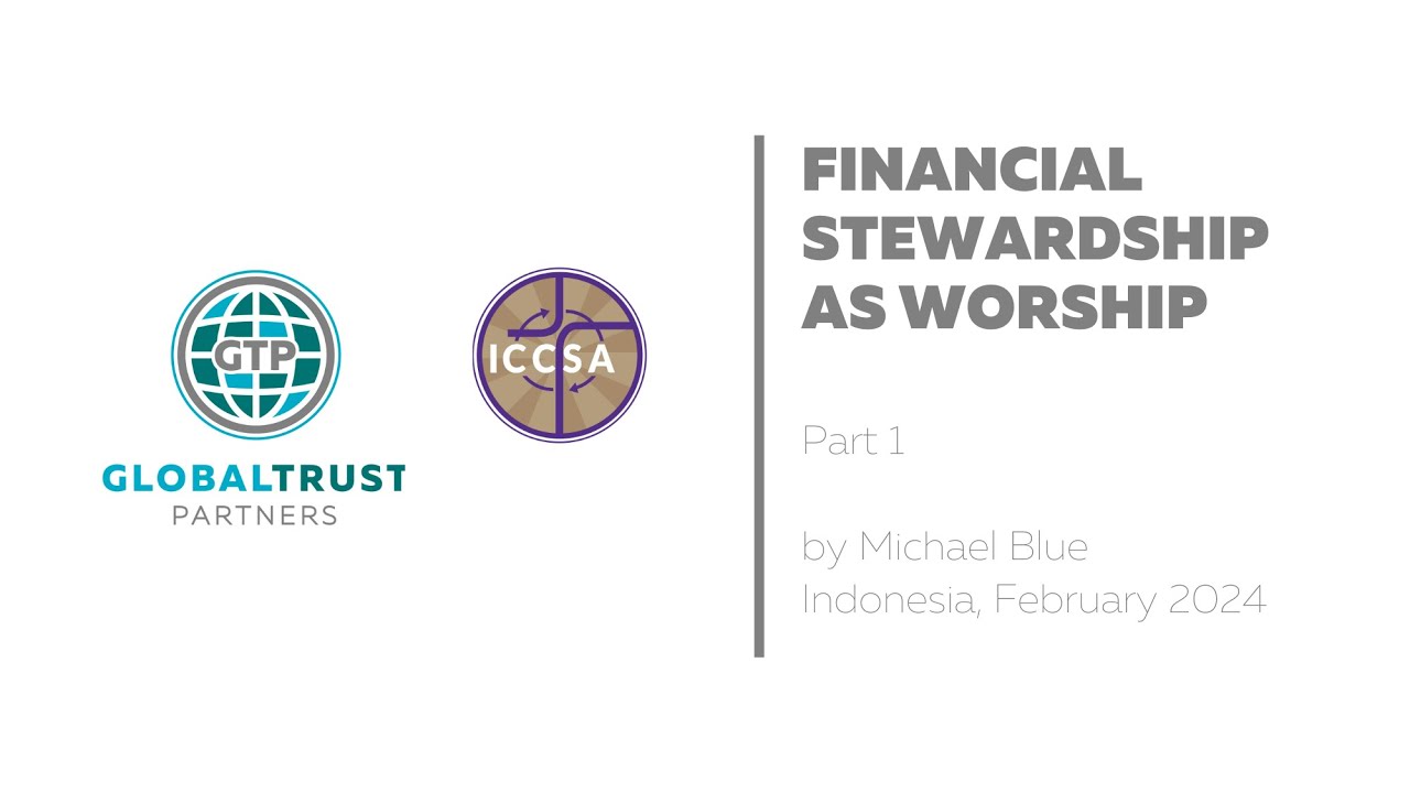 Part 1: Financial Stewardship as Worship, Asia Regional Forum, February 2024 by Michael Blue