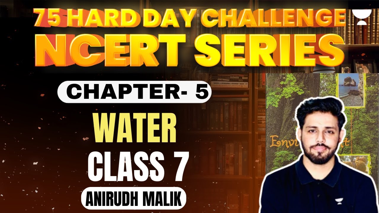 Class 7 NCERT Chapter - 5 | Water | Anirudh Malik | UPSC 2024-25
