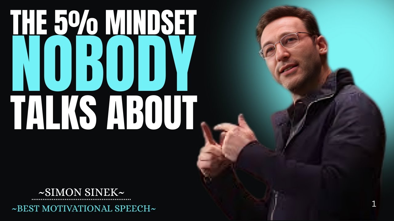 The 5% Mindset Nobody Talks About Simon sinek