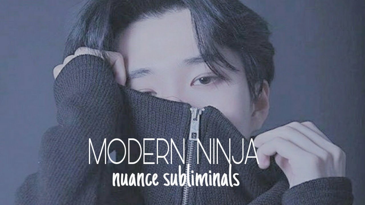 [ Modern Ninja Subliminal ]