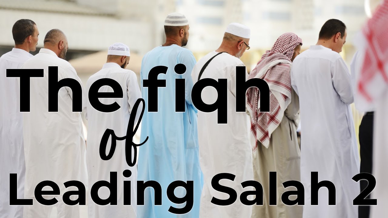 Fiqh of Leading Prayer - Part 2 - Mulakhas Al Fiqh - Episode 12