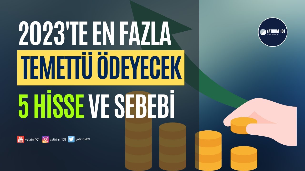 2023'te En Fazla Temettü Ödeyecek 5 Hisse ve Sebebi