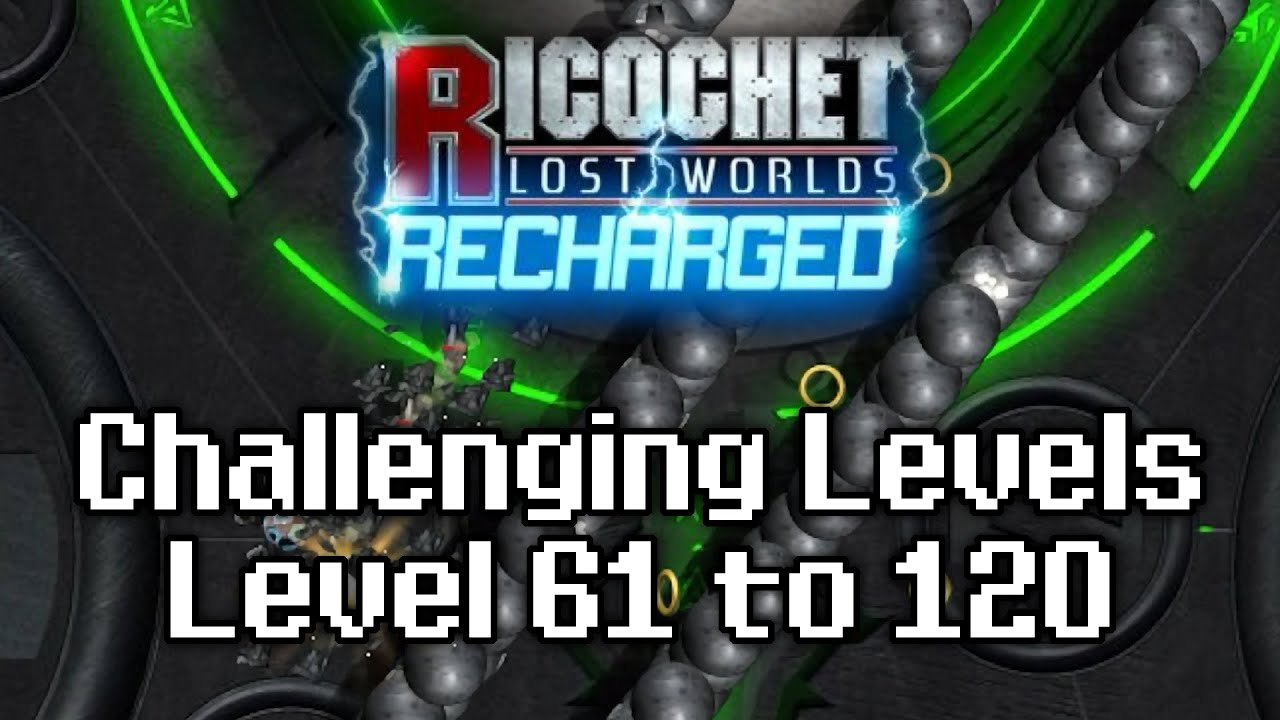Ricochet Lost Worlds: Recharged - Challenging Levels: Round 61 to 120 Finale Playthrough
