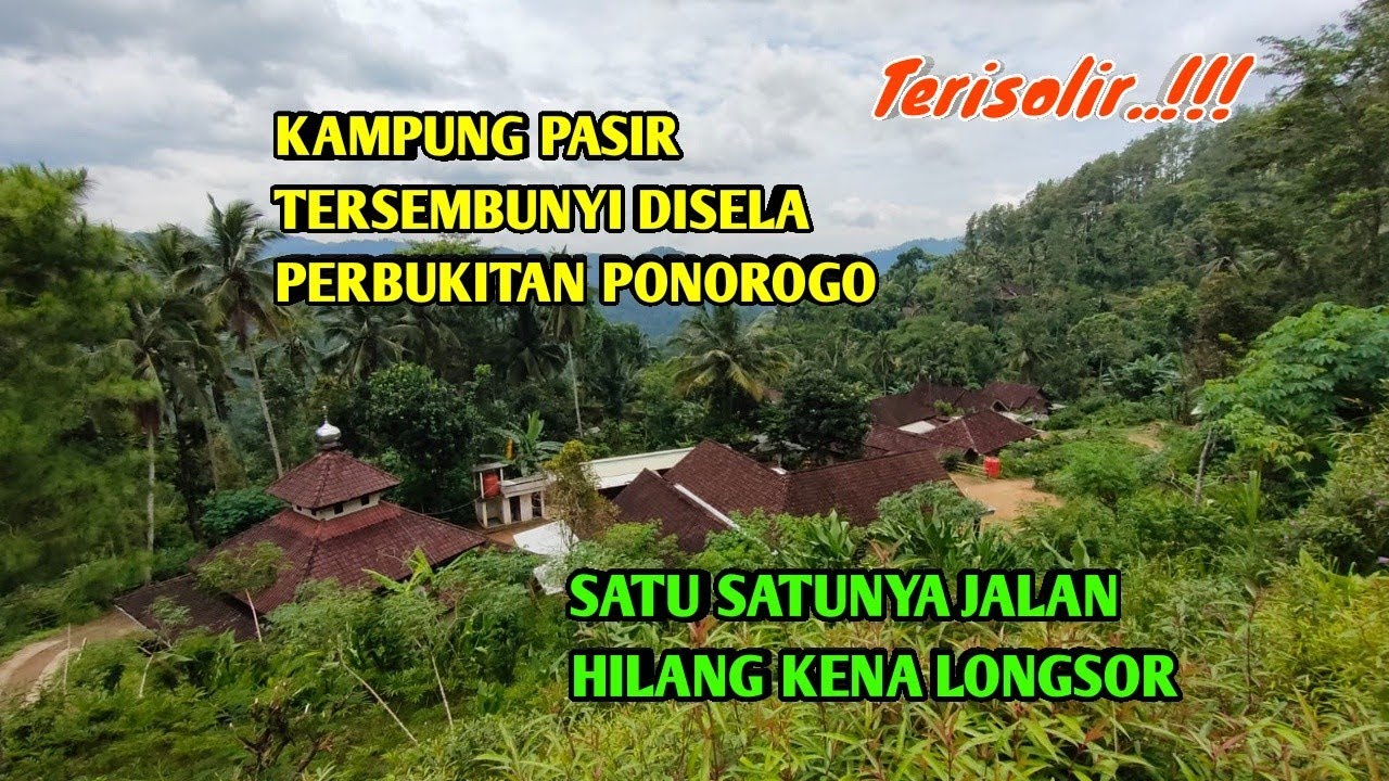 TERSEMBUNYI DISELA SELA PERBUKITAN SELATAN PONOROGO Satu satunya Jalan Hilang Kena Longsor