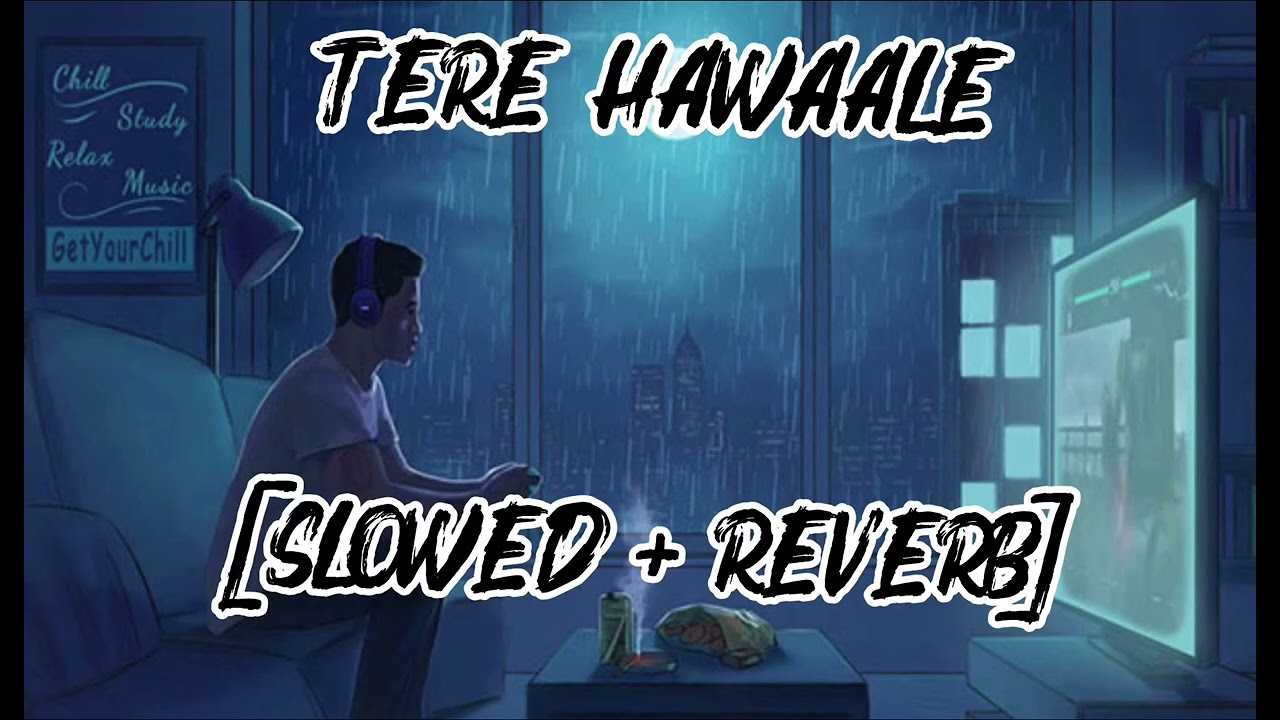 🎶 TERE HAWAALE |(slowed - reverb)