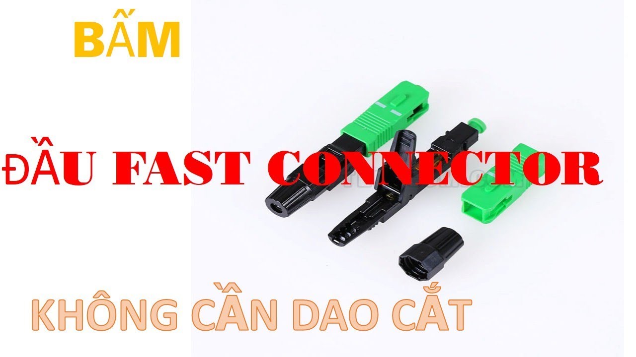 Hướng dẫn bấm đầu FAST CONNECTOR Không Cần Dao Cắt