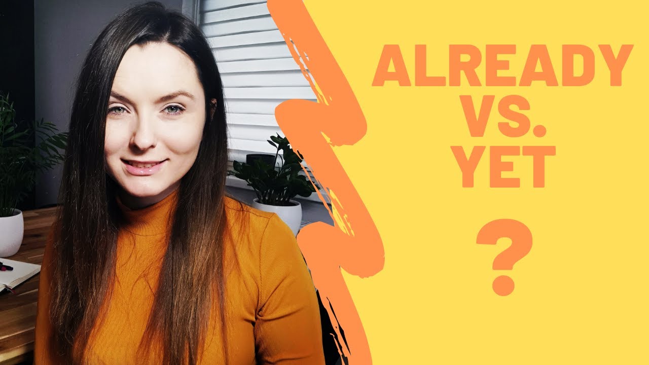 Already vs yet