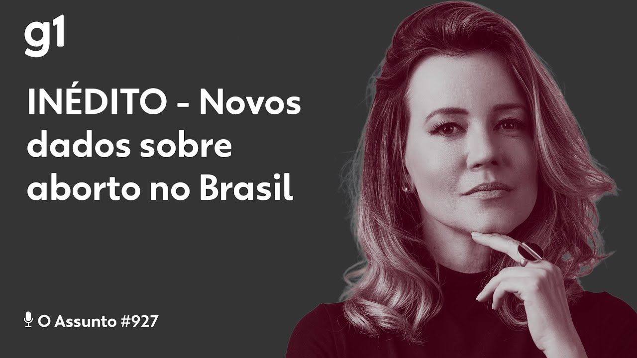Novos dados sobre aborto no Brasil I O ASSUNTO I g1