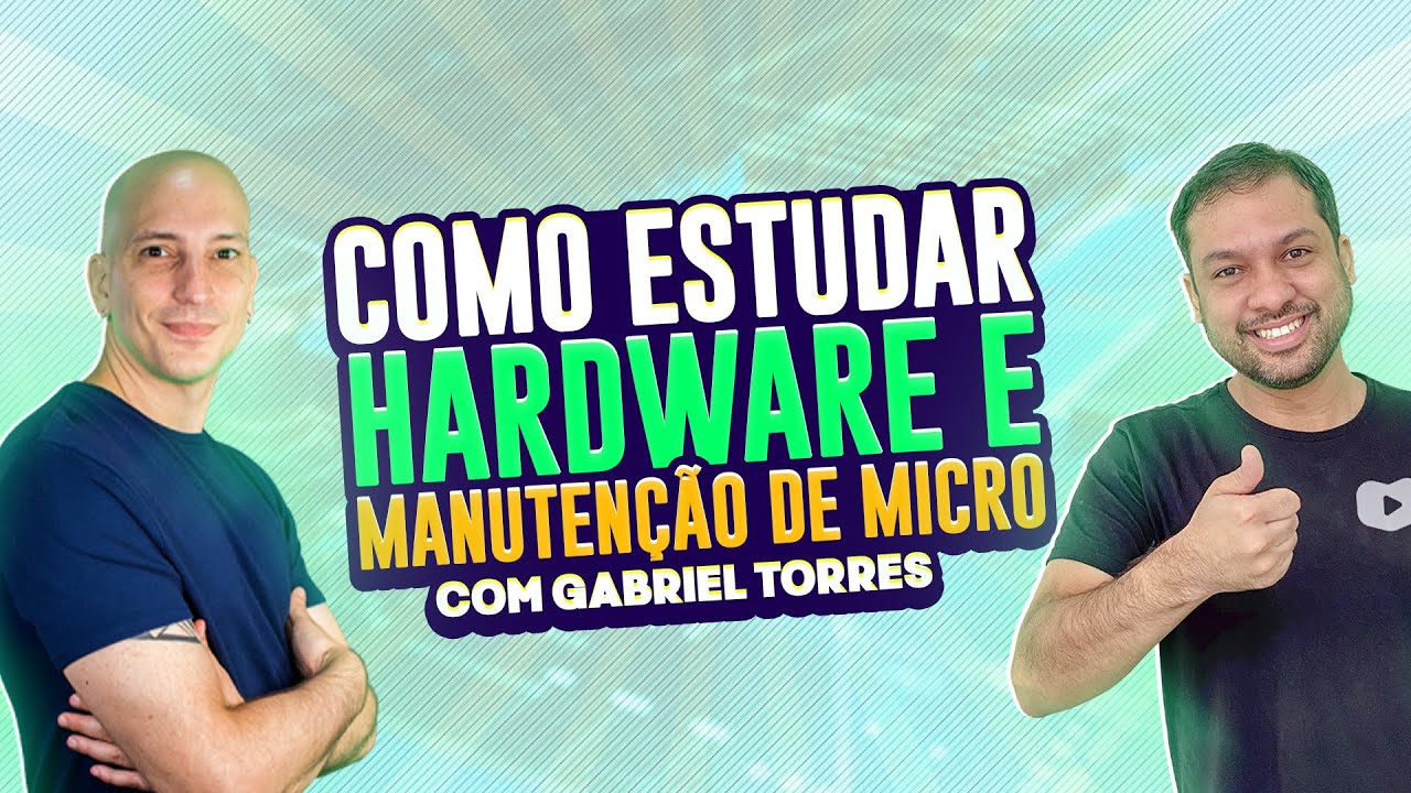 🖥 Gabriel Torres 💻- Como estudar Hardware e Manutenção de Micro com 🖱