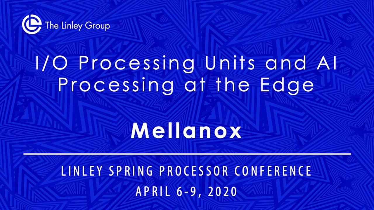 Mellanox: I/O Processing Units and AI Processing at the Edge