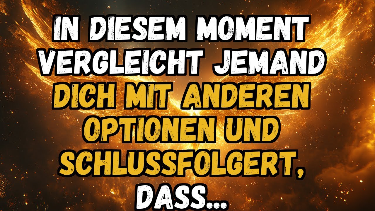 ✨💫 IN DIESEM MOMENT VERGLEICHT JEMAND DICH MIT ANDEREN OPTIONEN UND SCHLUSSFOLGERT, DASS...