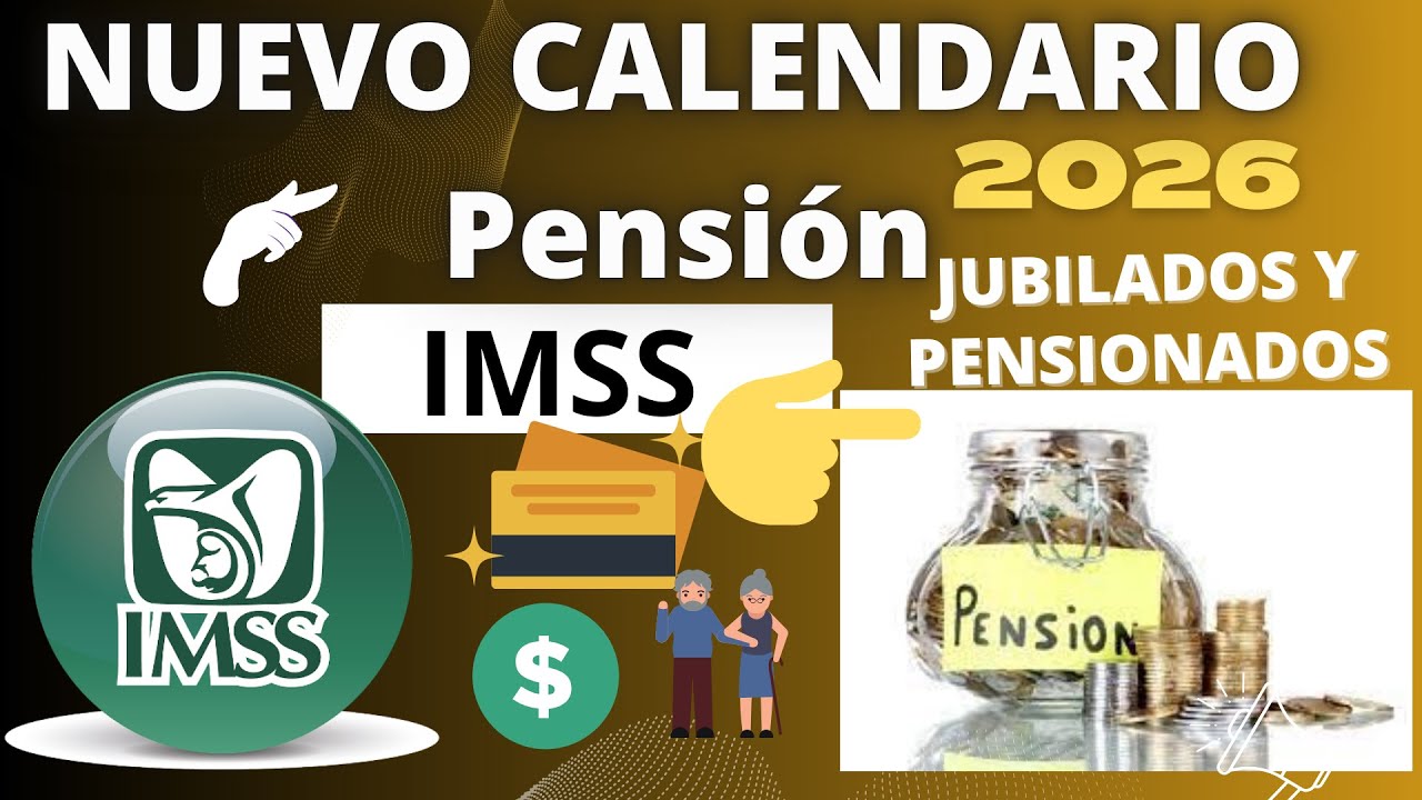 🔴💰🚨NUEVO CALENDARIO PENSIÓN IMSS 2026👨‍🦳️💰🔴JUBILADOS Y PENSIONADOS, ENERO A DICIEMBRE 2026