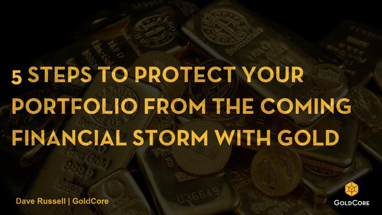 Five Steps to Protect Your Portfolio with Physical Gold