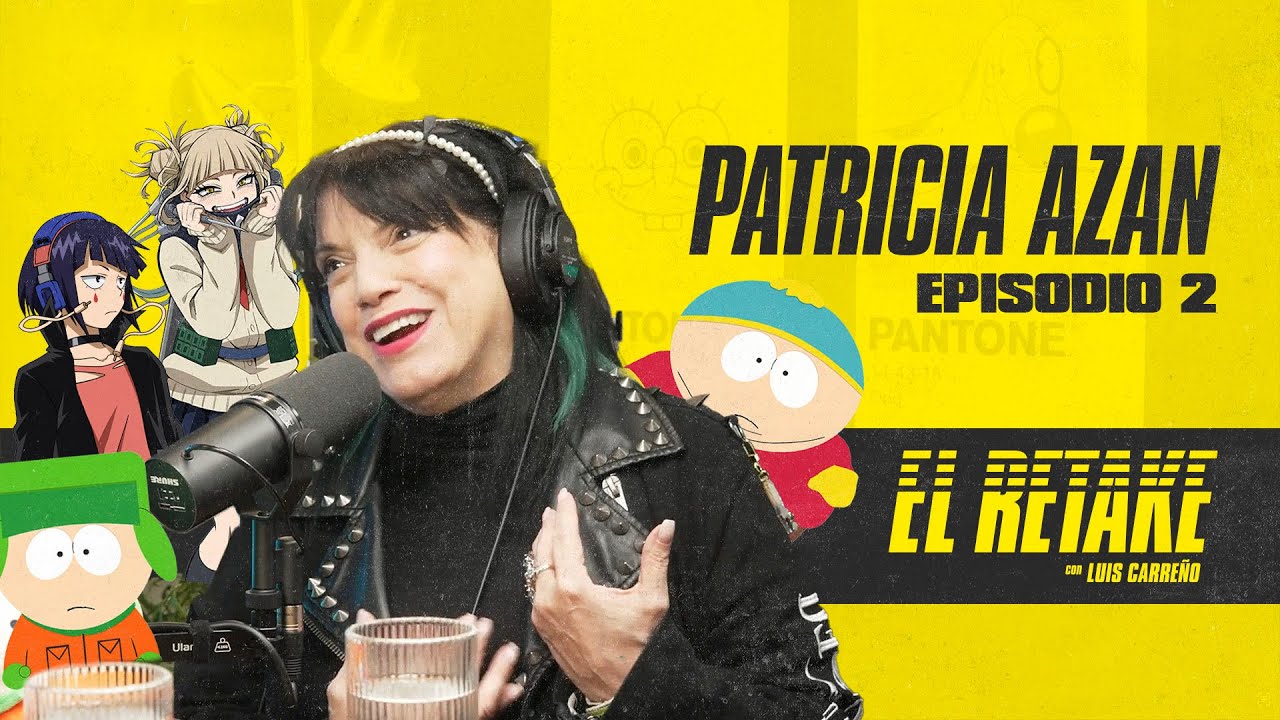 Episodio 2 - Patty Az&aacute;n | El Retake con Luis Carre&ntilde;o