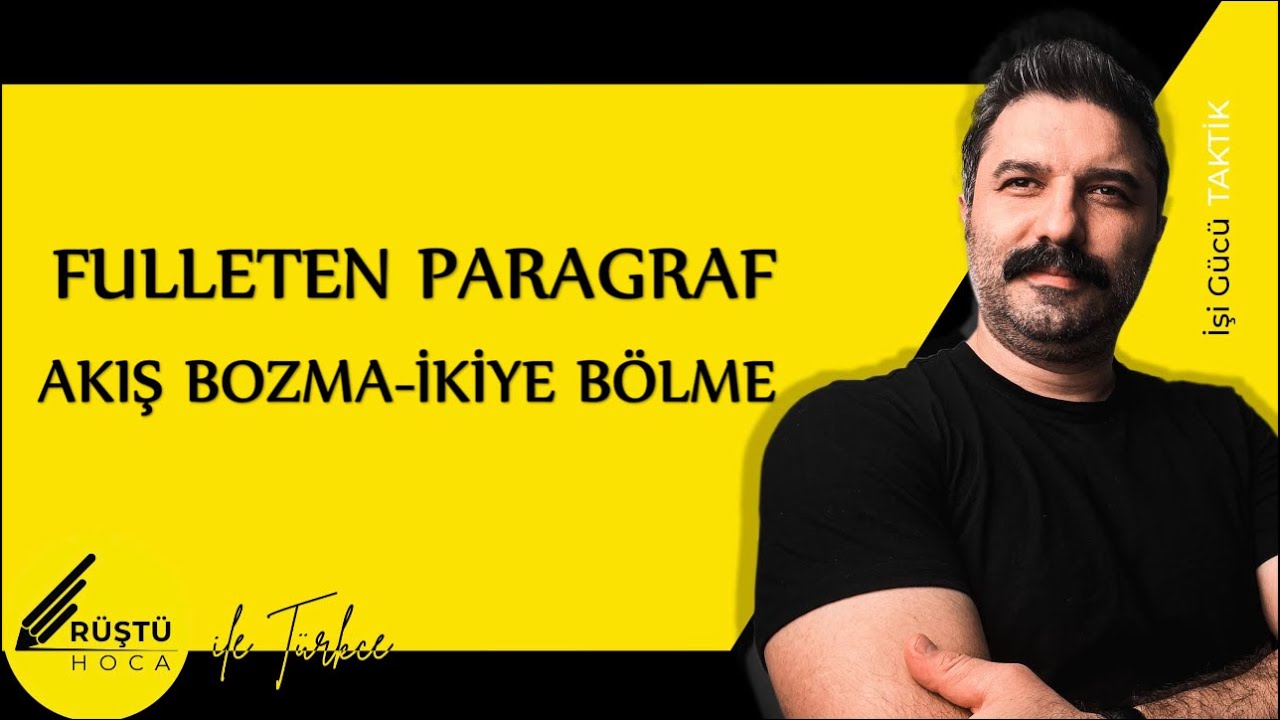 FULLETEN PARAGRAF | Akış Bozma-İkiye Bölme | RÜŞTÜ HOCA
