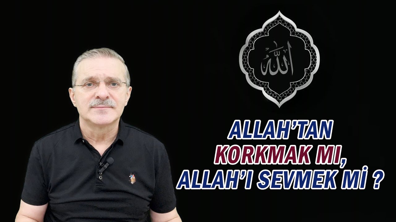 Allah’tan Korkmak Mı, Allah’ı Sevmek Mi ? - Dr. Cemal Külünkoğlu