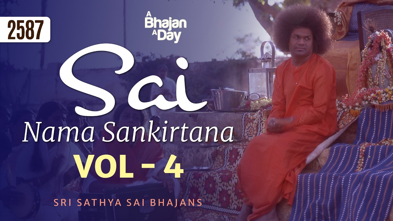 2587 - Sai Nama Sankirtana Vol - 4 | Sri Sathya Sai Bhajans