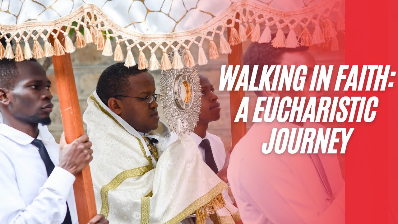 Walking in Faith: A Eucharistic Journey