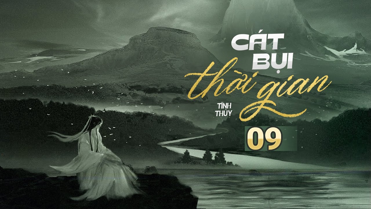 CÁT BỤI THỜI GIAN - TẬP 9/25 | Tiểu thuyết tâm linh | Tác giả Tĩnh Thủy | Đất Linh Radio