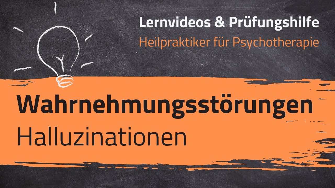 Wahrnehmungsst&ouml;rungen - Halluzinationen (Heilpraktiker f&uuml;r Psychotherapie - 15. Lernvideo)