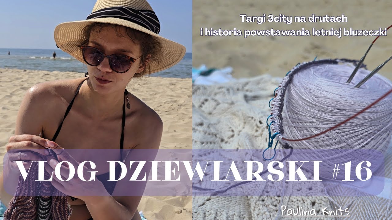 VLOG DZIEWIARSKI #16 - Targi 3city i historia powstawania letniej bluzeczki