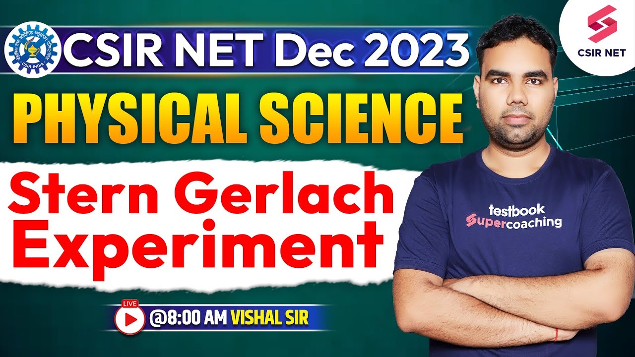 Stern Gerlach Experiment | CSIR NET Dec 2023 | Physical Science | Must Watch Session | Vishal Sir