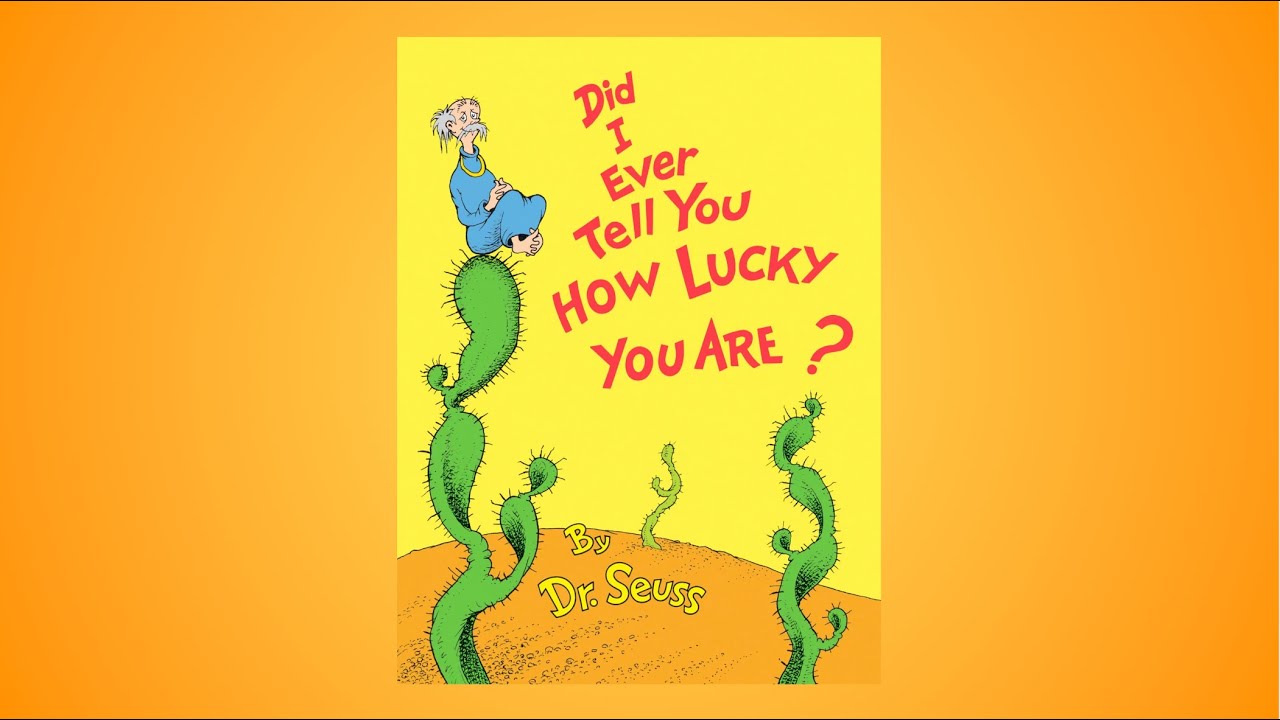 Did I Ever Tell You How Lucky You Are? | Dr. Seuss Read Aloud Book for Kids