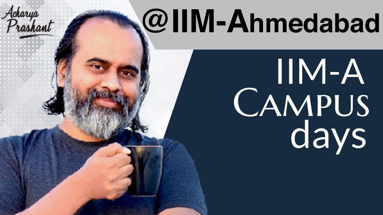 Recalling my days in the campus || Acharya Prashant, at IIM-Ahmedabad (2020)