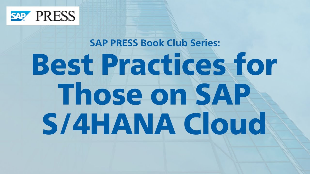 Best Practices for Those on SAP S/4HANA Cloud