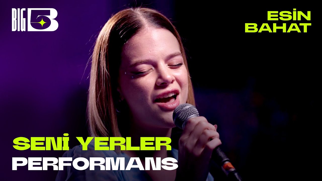 Seni Yerler (Big5 Performans) - Esin Bahat
