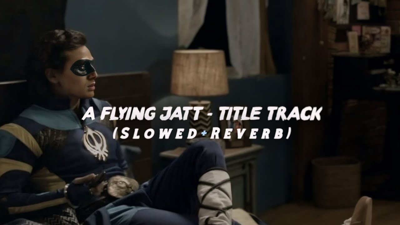 A Flying Jatt - Title Track | Slowed+Reverb | Trending♡