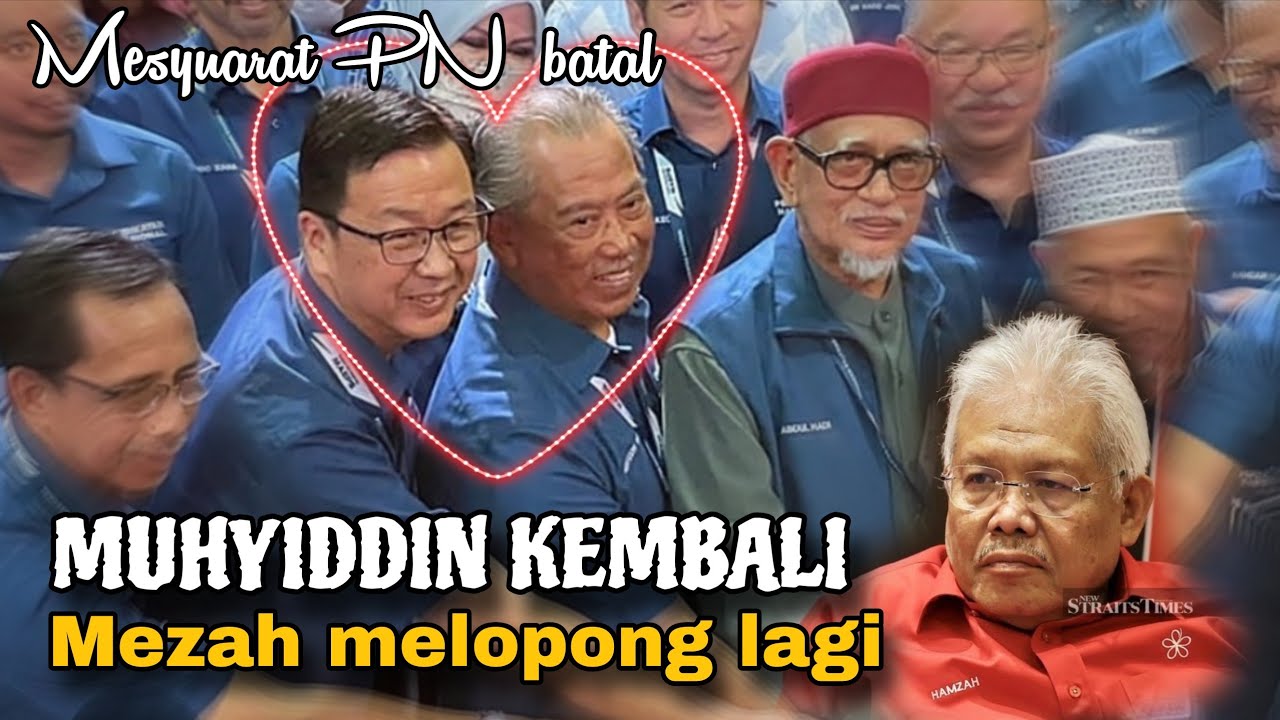 AKHIRNYA!! - MUHYIDDIN KEMBALI PEGANG PENGERUSI PN | MESYUARAT BATAL - STRATEGI HAMZAH GAGAL!