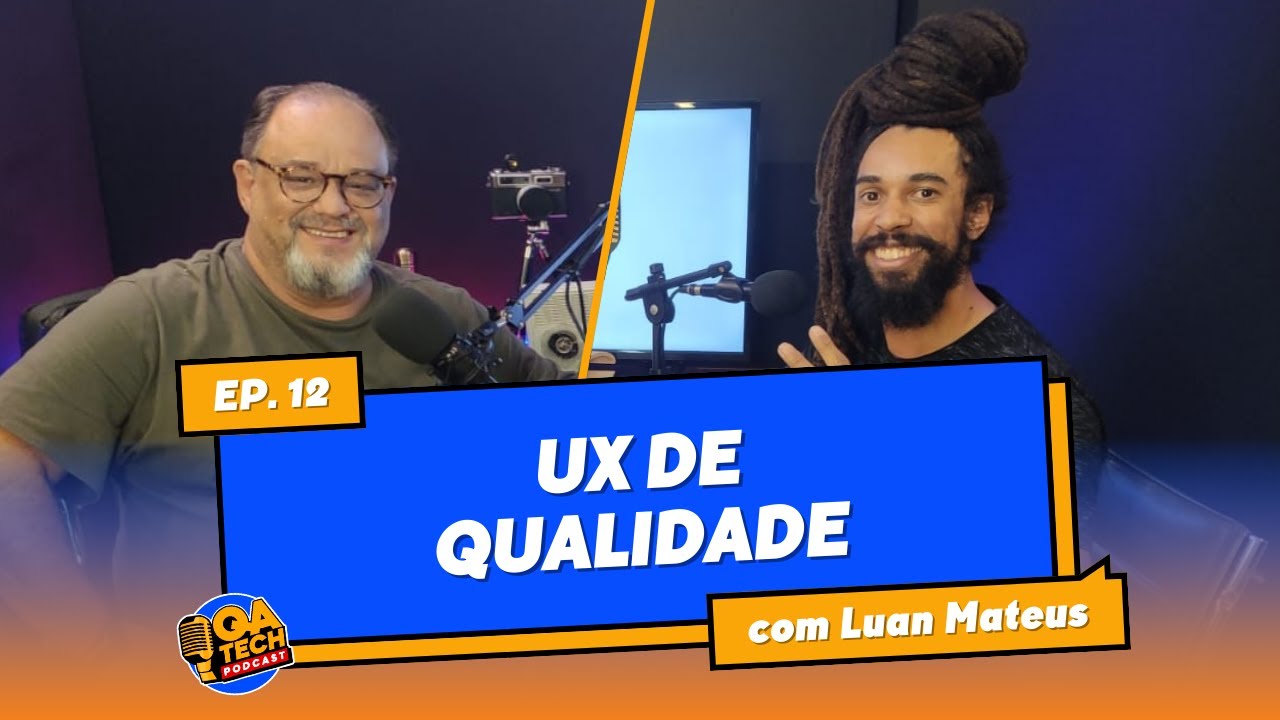 Qualidade em UX: Uma Conversa com Luan Mateus | QATech Podcast #12