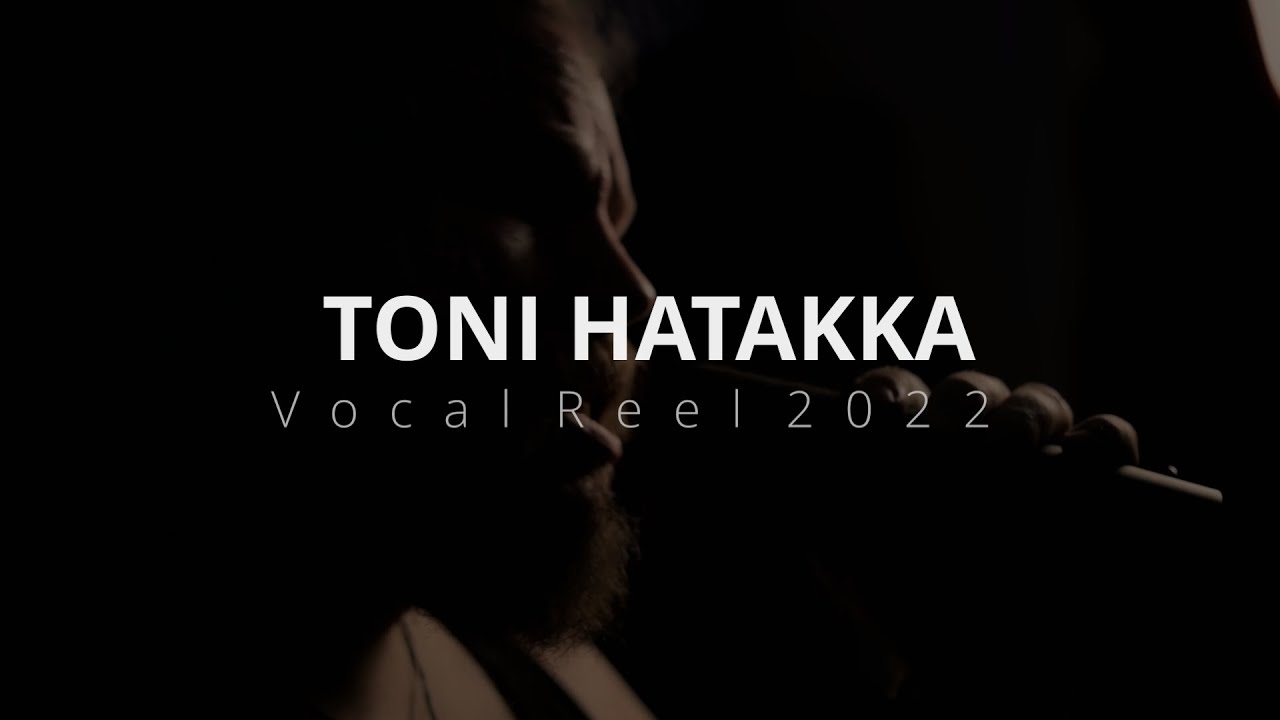 TONI HATAKKA - Vocal reel 2022