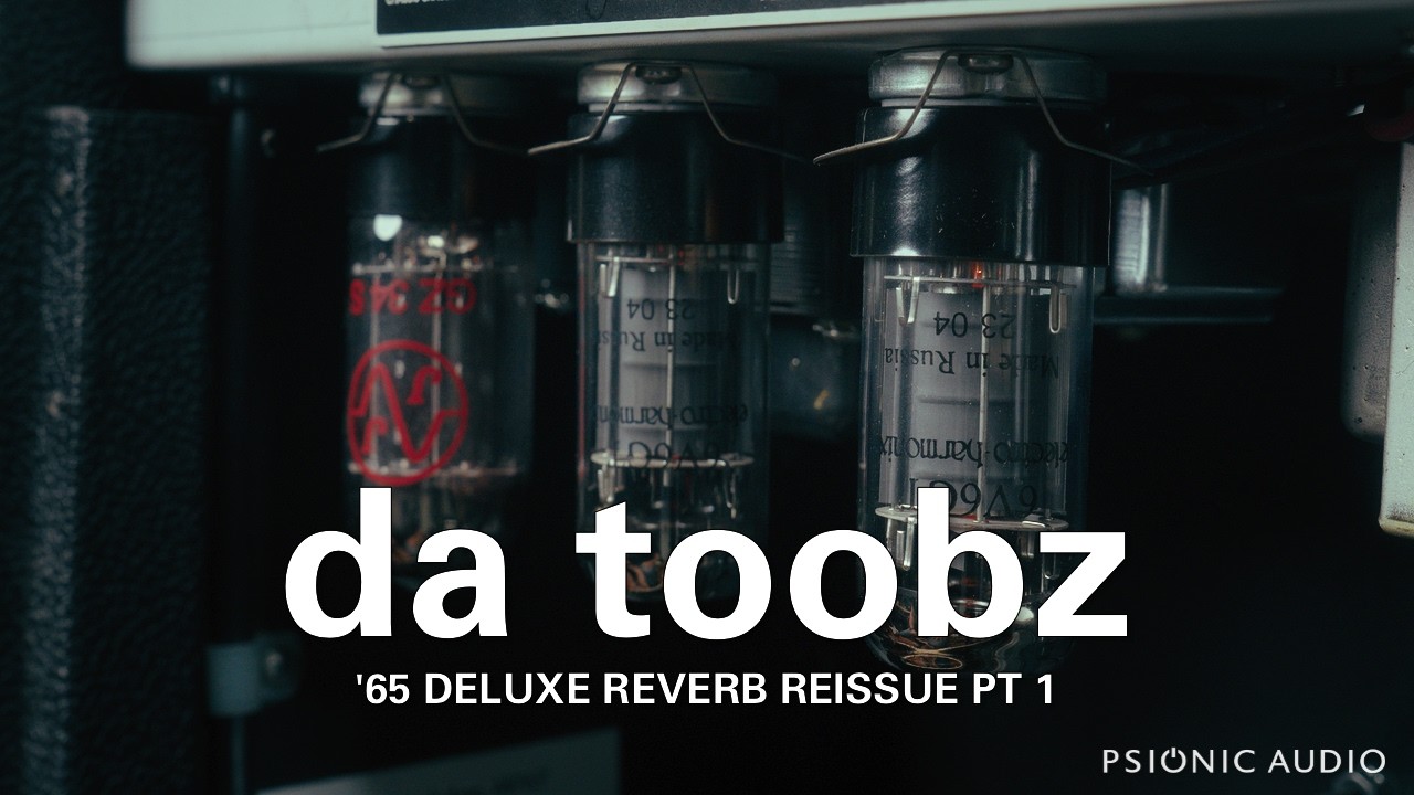 Da Toobz | '65 Deluxe Reverb Reissue Pt 1