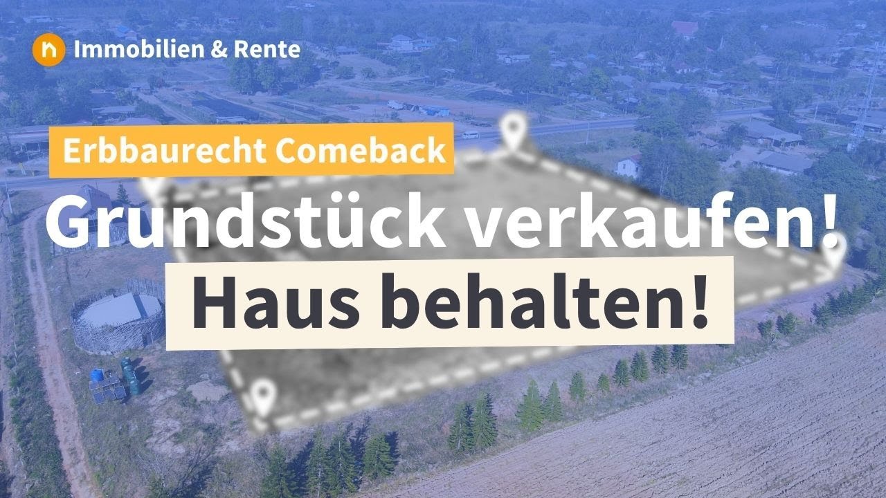 Erbbaurecht erkl&auml;rt: Lohnt sich das Modell von neuen Anbietern wirklich f&uuml;r Eigent&uuml;mer?