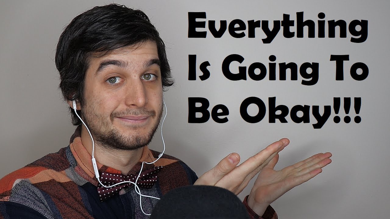 Everything Is Going To Be Okay ASMR Tapping and Whispering
