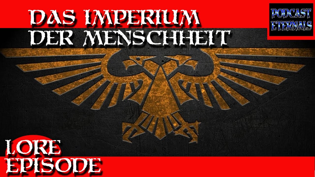 Podcast Eternals Folge 2 - Lorecast Imperium der Menschheit
