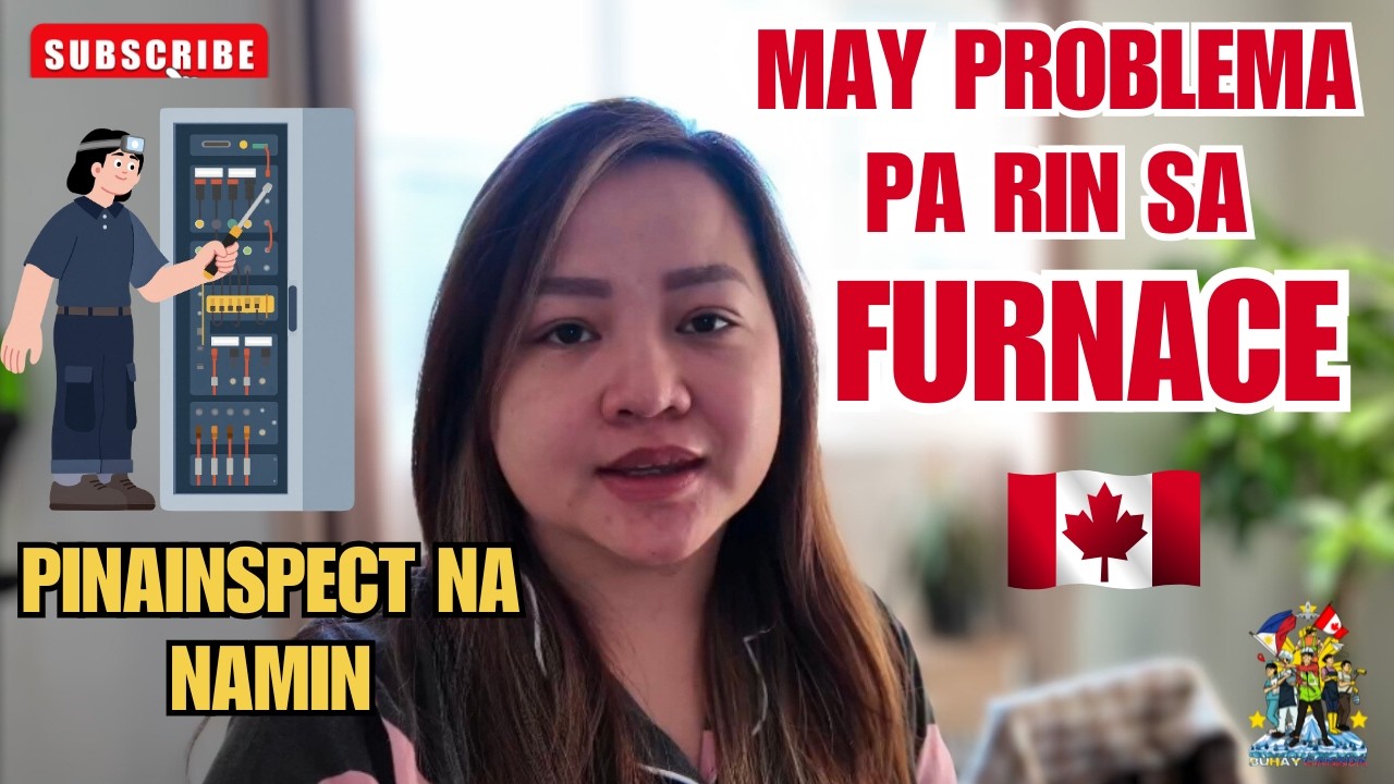PINAINSPECT NA ANG FURNACE | UNDER OBSERVATION KUNG MAY SIRA | BUHAY CANADA