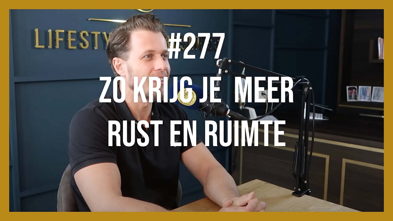 #277 Zo krijg je meer rust en ruimte