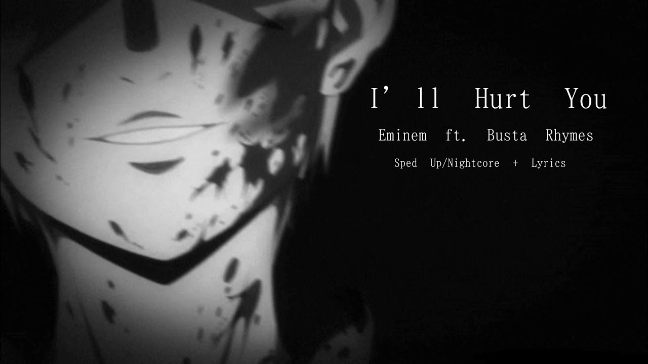Eminem Ft. Busta Rhymes - I’ll Hurt You (Sped Up/Nightcore + Lyrics)