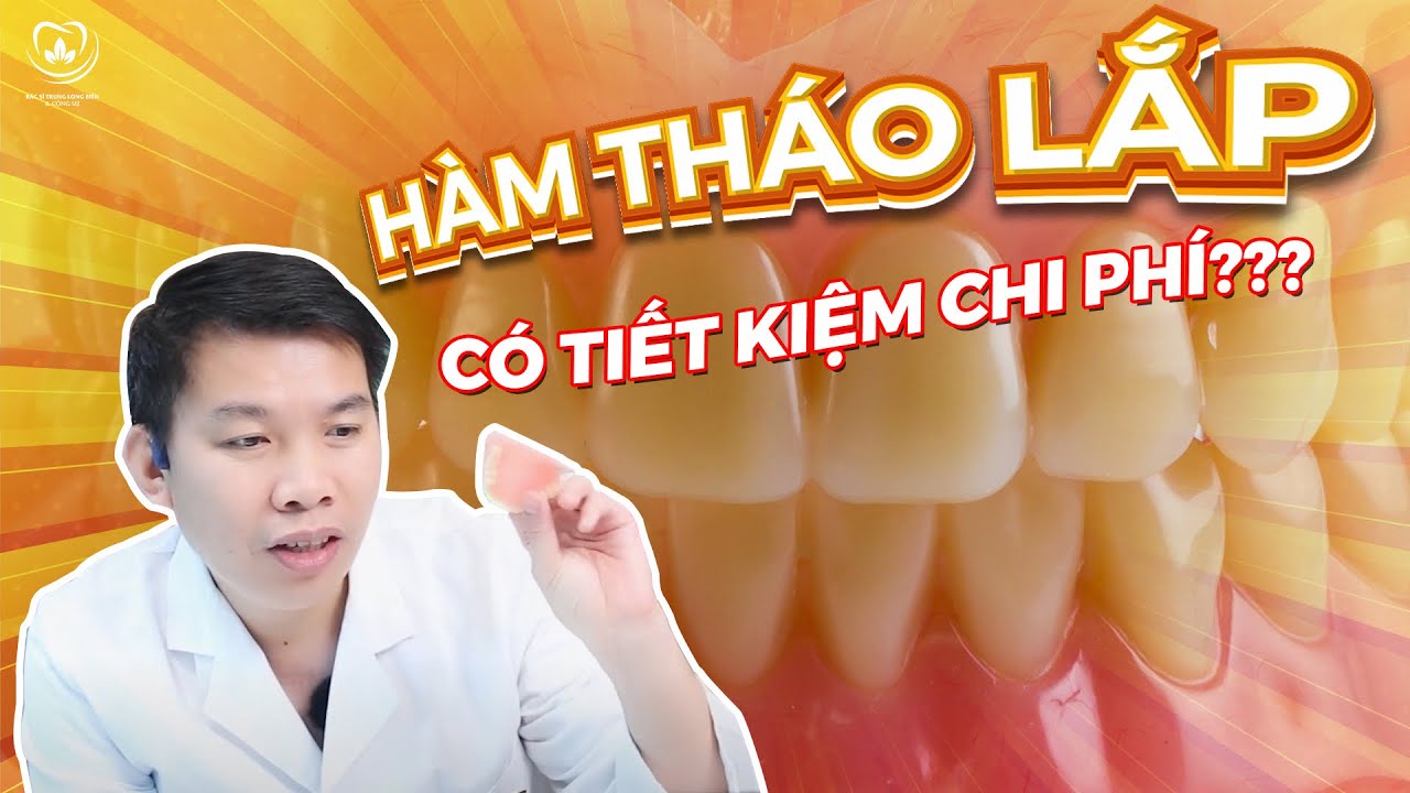 Hàm Giả Tháo Lắp - Giải Pháp Phục Hình Răng Mất Tiết Kiệm Chi Phí | Bác sĩ Trung Long Biên