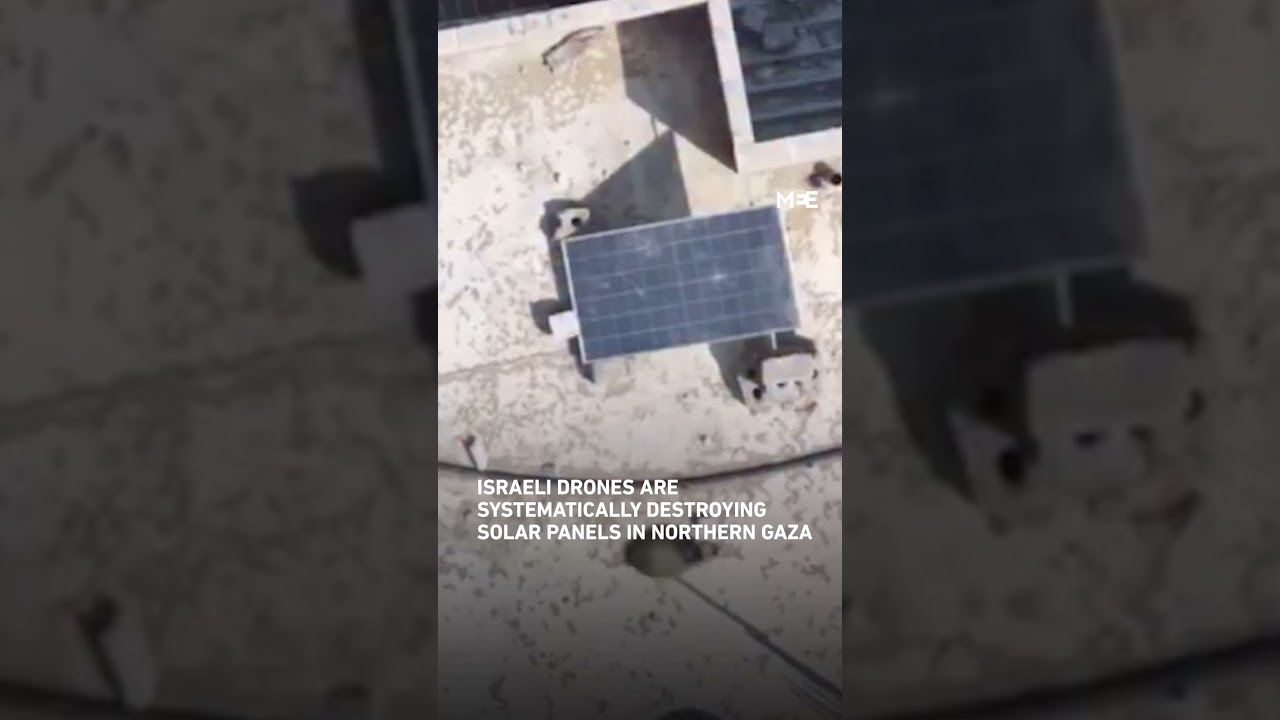 Israeli drones systematically destroying solar panels in northern Gaza
