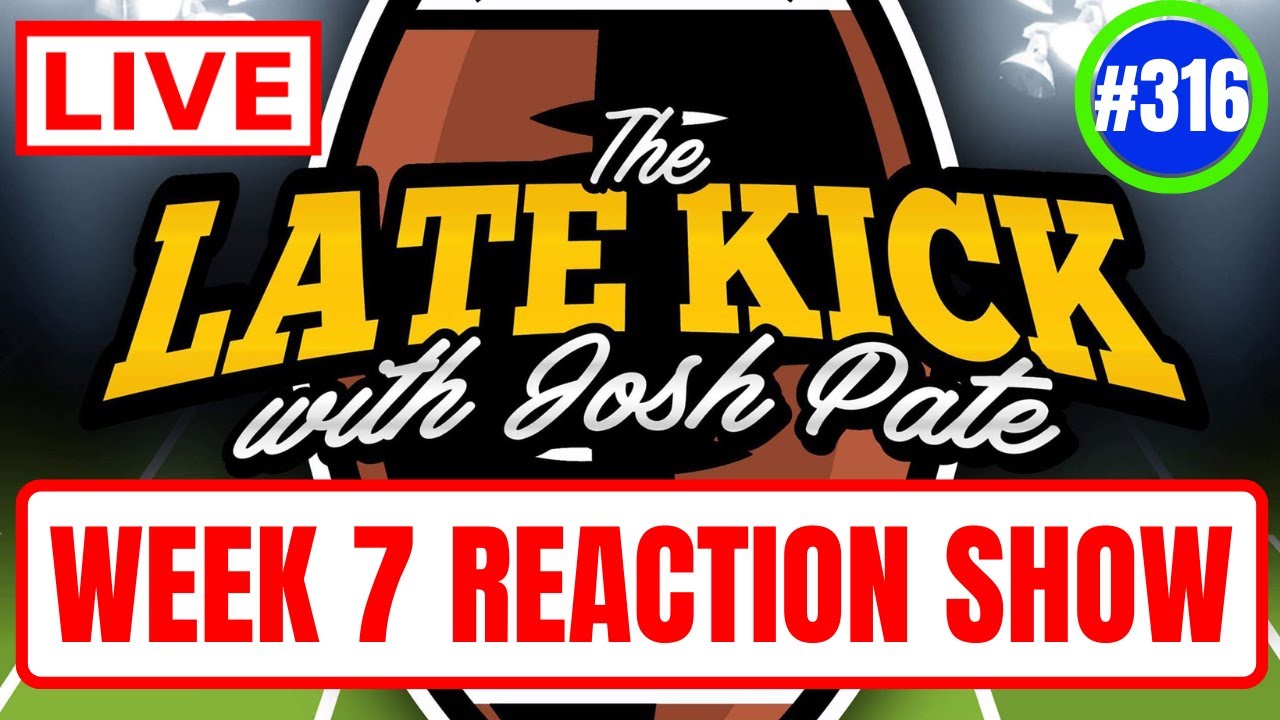 Late Kick Live Ep 316: FULL Week 7 Reaction | More Chaos Ahead | Renaissance Season 2.0 | Best Bets
