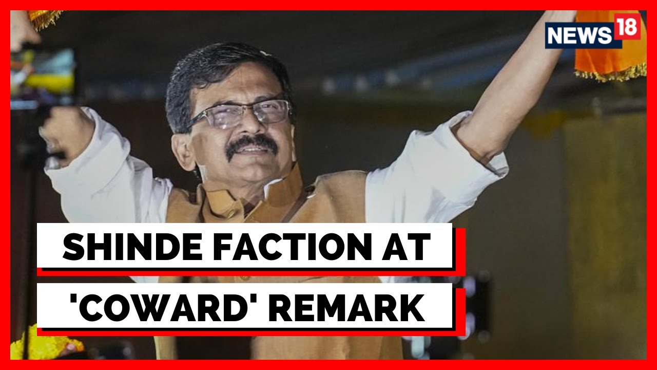 Belagavi Border Tussle: Eknath Shinde Faction Responds To 'Coward' Remark | Sanjay Raut | News18