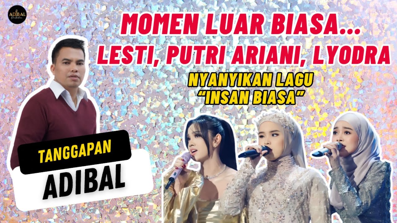 MOMEN LUAR BIASA LESTI, PUTRI ARIANI, LYODRA NYANYIKAN LAGU INSAN BIASA!!! ADIBAL BERI TANGGAPAN