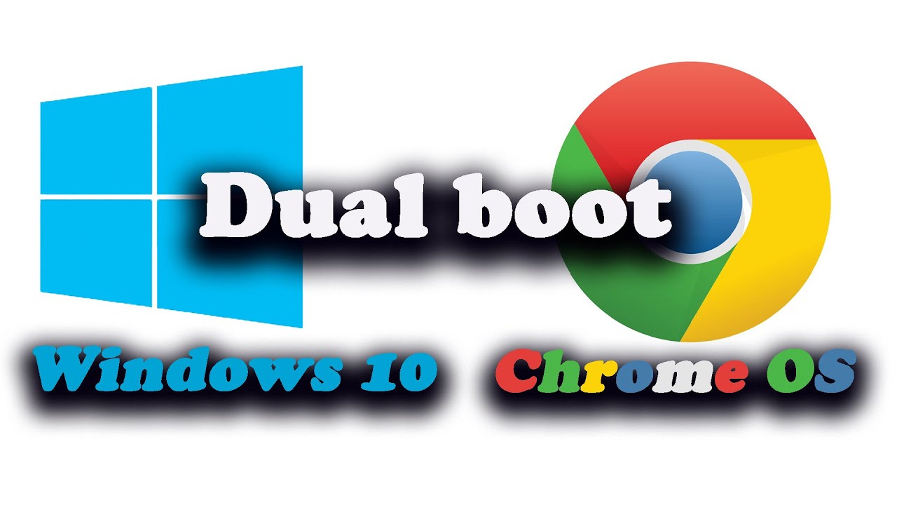 DUAL BOOT WINDOWS 10 / CHROME OS  [UEFI]