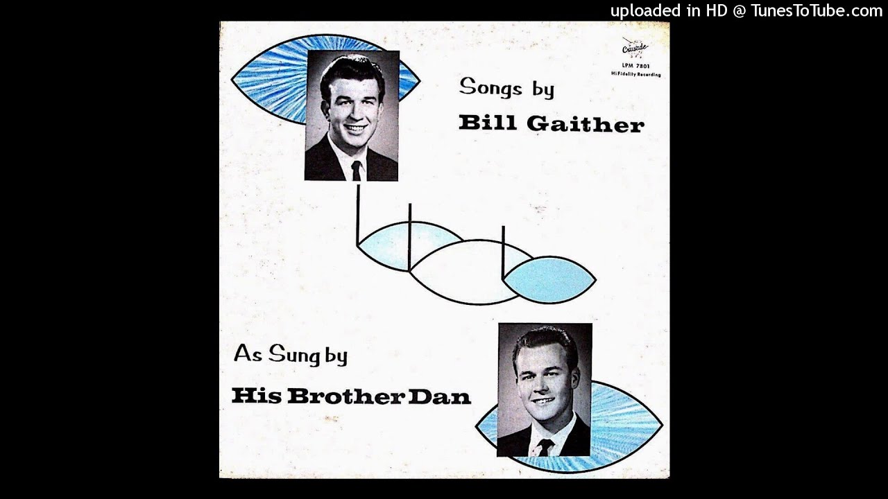 Songs By Bill Gaither As Sung By His Brother Dan LP - Danny Gaither (1965) [Full Album]